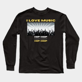 I Love Music Hip Hop Long Sleeve T-Shirt